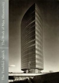 Produktbild: Harwood, J: The Troubled Search - The Work of Max Abramovitz
