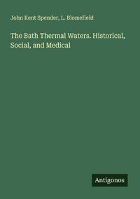 Produktbild: The Bath Thermal Waters. Historical, Social, and Medical