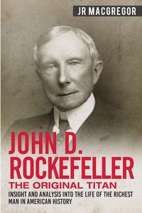 Produktbild: John D. Rockefeller - The Original Titan