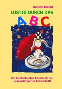 Produktbild: Lustig durch das ABC - Ein kunterbuntes Lesebuch f&uuml;r Leseanf&auml;nger in Gro&szlig;schrift