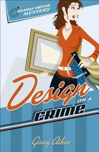 Produktbild: Design on a Crime (Deadly Decor Mysteries Book #1)