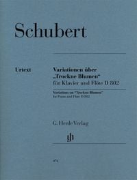Produktbild: Franz Schubert - Variationen &uuml;ber &bdquo;Trockne Blumen&ldquo; e-moll op. post. 160 D 802
