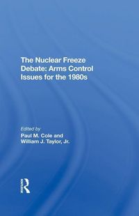 Produktbild: Cole, P: The Nuclear Freeze Debate