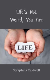 Produktbild: Life's Not Weird, You Are