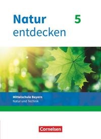 Produktbild: Natur entdecken - Neubearbeitung - Natur und Technik - Mittelschule Bayern 2017 - 5. Jahrgangsstufe