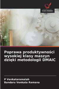 Produktbild: Poprawa produktywno&iquest;ci wysokiej klasy maszyn dzi&iquest;ki metodologii DMAIC