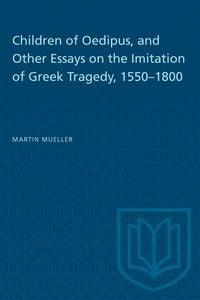 Produktbild: Children of Oedipus, and Other Essays on the Imitation of Greek Tragedy, 1550-1800