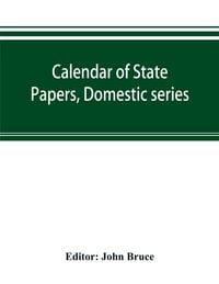 Produktbild: Calendar of State Papers, Domestic series, of the reign of Charles I 1628-1629