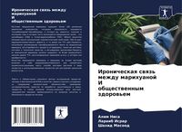 Produktbild: Ironicheskaq swqz' mezhdu marihuanoj I obschestwennym zdorow'em