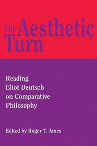 Produktbild: The Aesthetic Turn: Reading Eliot Deutsch on Comparative Philosophy