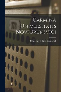 Produktbild: Carmina Universitatis Novi Brunsvici [microform]