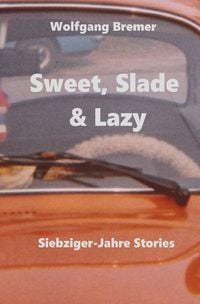 Produktbild: Sweet, Slade &amp; Lazy