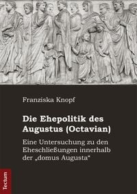 Produktbild: Die Ehepolitik des Augustus (Octavian)