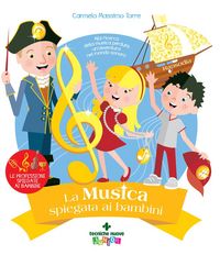 Produktbild: La musica spiegata ai bambini. Alla ricerca della musica perduta, un'avventura nel mondo sonoro