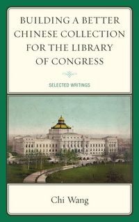 Produktbild: Building a Better Chinese Collection for the Library of Congress