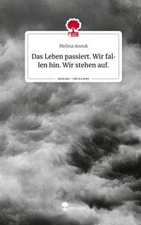 Produktbild: Das Leben passiert. Wir fallen hin. Wir stehen auf.. Life is a Story - story.one