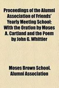 Produktbild: Proceedings of the Alumni Association of Friends' Yearly Meeting School; With the Oration by Moses A. Cartland and the Poem by John G. Whittier