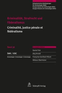 Produktbild: Kriminalit&auml;t, Strafrecht und F&ouml;deralismus / Criminalit&eacute;, justice p&eacute;nale et f&eacute;d&eacute;ralisme