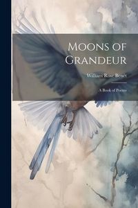Produktbild: Moons of Grandeur: A Book of Poems