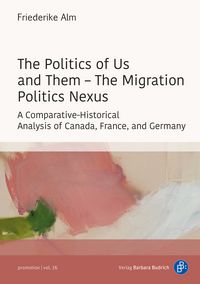 Produktbild: The Politics of Us and Them &ndash; The Migration Politics Nexus