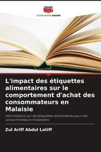 Produktbild: L'impact des &eacute;tiquettes alimentaires sur le comportement d'achat des consommateurs en Malaisie