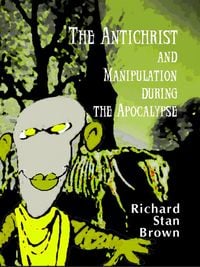 Produktbild: The Antichrist and Manipulation during the Apocalypse