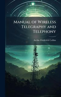 Produktbild: Manual of Wireless Telegraphy and Telephony