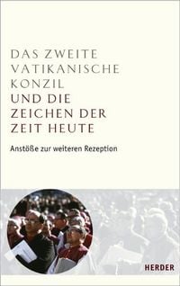 Produktbild: Das Zweite Vatikanische Konzil und die Zeichen der Zeit heute