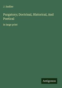 Produktbild: Purgatory; Doctrinal, Historical, And Poetical