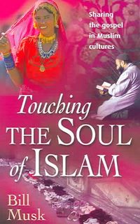 Produktbild: Touching the Soul of Islam: Sharing the Gospel in Muslim Cultures