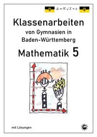 Produktbild: Mathematik 5, Klassenarbeiten von Gymnasien aus Baden-W&uuml;rttemberg mit L&ouml;sungen