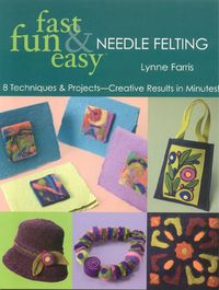 Produktbild: Fast Fun and Easy Needle Felting: 8 Techniques and Projects Creative Results in Minutes [With Patterns]