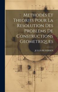 Produktbild: Methodes Et Theories Pour La Resolution Des Problems De Constructions Geometriques