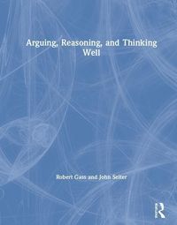 Produktbild: Gass, R: Arguing, Reasoning, and Thinking Well