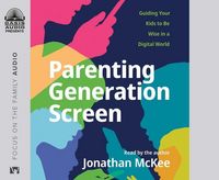 Produktbild: Parenting Generation Screen: Guiding Your Kids to Be Wise in a Digital World
