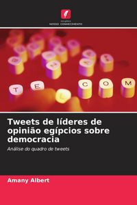 Produktbild: Tweets de l&iacute;deres de opini&atilde;o eg&iacute;pcios sobre democracia