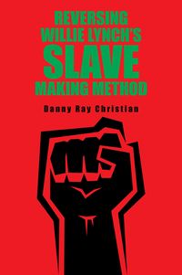 Produktbild: Reversing Willie Lynch's Slave Making Method