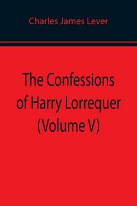 Produktbild: The Confessions of Harry Lorrequer (Volume V)