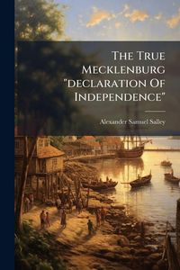 Produktbild: The True Mecklenburg "declaration Of Independence"