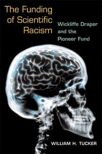 Produktbild: Tucker, W: The Funding of Scientific Racism