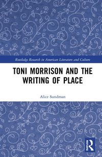Bild vom Artikel Sundman, A: Toni Morrison and the Writing of Place vom Autor Alice Sundman