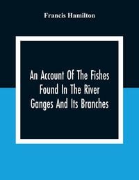 Produktbild: An Account Of The Fishes Found In The River Ganges And Its Branches