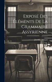 Produktbild: Expos&eacute; Des &Eacute;l&eacute;ments De La Grammaire Assyrienne