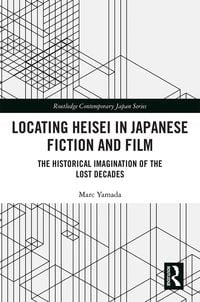 Produktbild: Locating Heisei in Japanese Fiction and Film