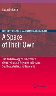 Produktbild: A Space of Their Own: The Archaeology of Nineteenth Century Lunatic Asylums in Britain, South Australia and Tasmania