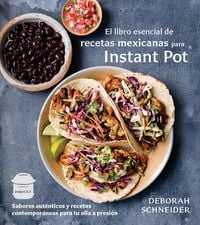 Produktbild: El Libro Esencial de Recetas Mexicanas Para Instant Pot / The Essential Mexican Instant Pot Cookbook