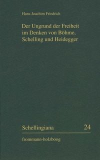 Produktbild: Der Ungrund der Freiheit im Denken von B&ouml;hme, Schelling und Heidegger