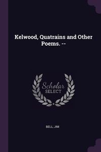Produktbild: Kelwood, Quatrains and Other Poems. --