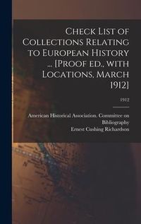 Produktbild: Check List of Collections Relating to European History ... [Proof Ed., With Locations, March 1912]; 1912