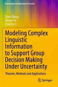 Produktbild: Modeling Complex Linguistic Information to Support Group Decision Making Under Uncertainty
